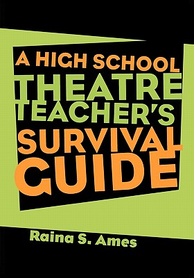 The High School Theatre Teacher's Survival Guide