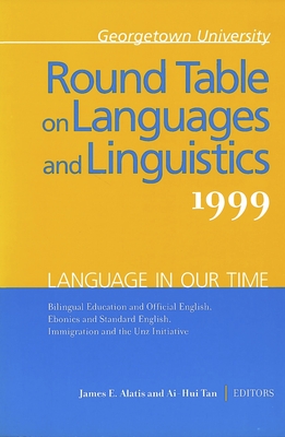 Georgetown University Round Table on Languages and Linguistics (GURT) 1999: Language in Our Time