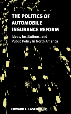 The Politics of Automobile Insurance Reform