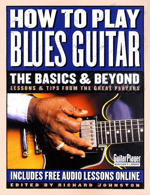 How to Play Blues Guitar: The Basics & Beyond