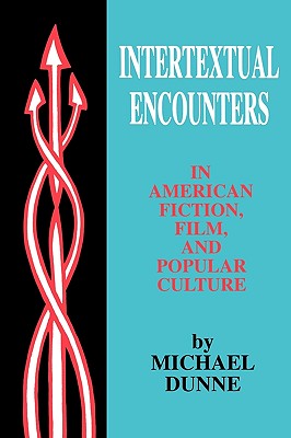 Intertextual Encounters in American Fiction, Film, and Popular Culture