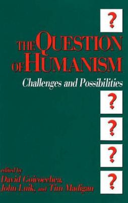 The Question of Humanism