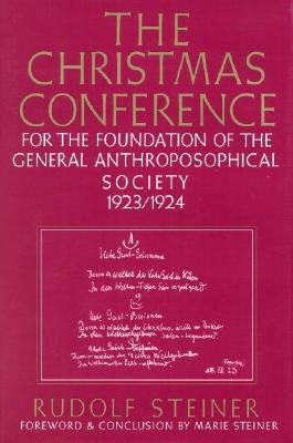 The Christmas Conference for the Foundation of the General Anthroposophical Society, 1923-24