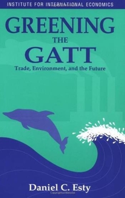 Greening the GATT - Trade, Environment, and the Future