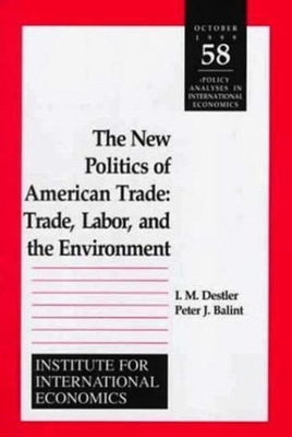 The New Politics of American Trade - Trade, Labor, and the Environment