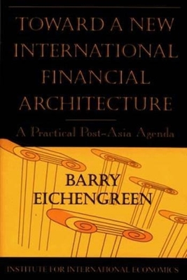 Toward a New International Financial Architecture - A Practical Post-Asia Agenda