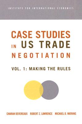 Case Studies in US Trade Negotiation - Resolving Disputes