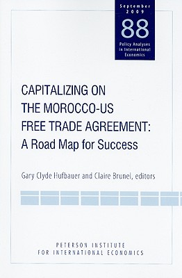 Capitalizing on the Morocco-US Free Trade Agreem - A Road Map for Success