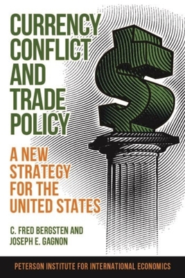 Currency Conflict and Trade Policy - A New Strategy for the United States