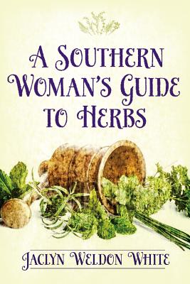 A Southern Woman's Guide to Herbs