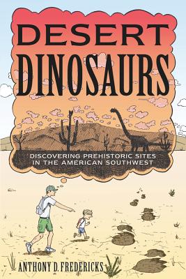 Desert Dinosaurs – Discovering Prehistoric Sites in the American Southwest  