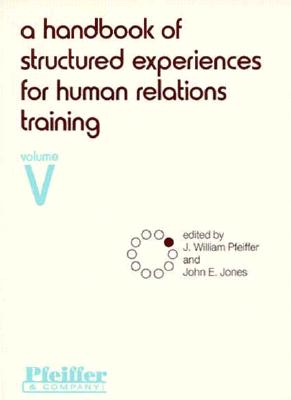 A Handbook of Structured Experiences for Human Relations Training, Volume 5