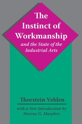 The Instinct of Workmanship and the State of the Industrial Arts