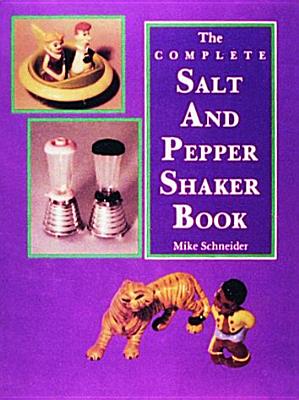 The Complete Salt and Pepper Shaker Book