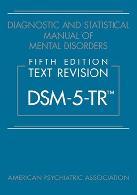 Diagnostic and Statistical Manual of Mental Disorders, Text Revision (DSM–5–TR)
