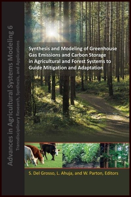 Synthesis and Modeling of Greenhouse Gas Emissions and Carbon Storage in Agricultural and Forest Systems to Guide Mitigation and Adaptation