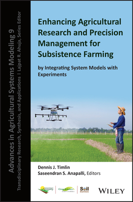 Enhancing Agricultural Research and Precision Management for Subsistence Farming by Integrating System Models with Experiments