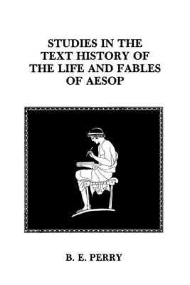 Studies in the Text History Of the Life and Fables Of Aesop