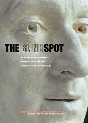 The Blind Spot - An Essay on the Relations Between  Painting and Sculpture in the Modern Age