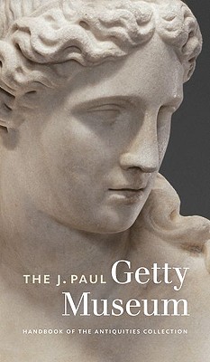 The J.Paul Getty Museum Handbook of the Antiquities Collection - Revised Edition