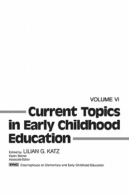 Current Topics in Early Childhood Education, Volume 6