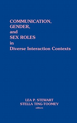 Communication, Gender and Sex Roles in Diverse Interaction Contexts