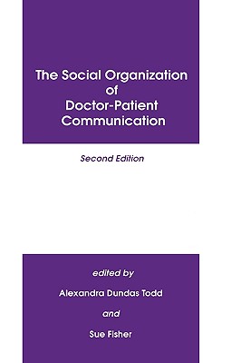The Social Organization of Doctor-Patient Communication