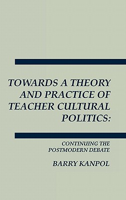 Towards a Theory and Practice of Teacher Cultural Politics