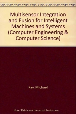 Multisensor Integration and Fusion for Intelligent Machines and Systems