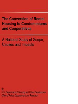 The Conversion of Rental Housing to Condominiums and Cooperatives