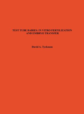 TEST TUBE BABIES: IN VITRO FERTILIZATION AND EMBRYO TRANSFER