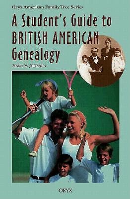 A Student's Guide to British American Genealogy