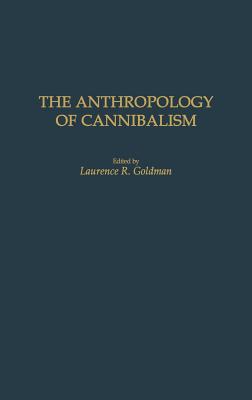 The Anthropology of Cannibalism