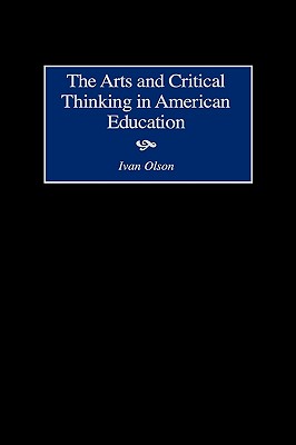 The Arts and Critical Thinking in American Education