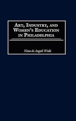 Art, Industry, and Women's Education in Philadelphia