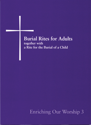 Burial Rites for Adults Together with a Rite for the Burial of a Child