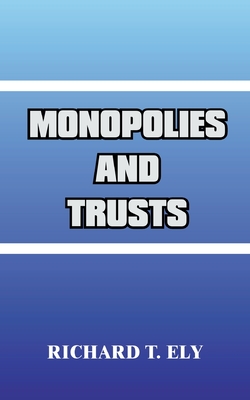 Monopolies and Trusts