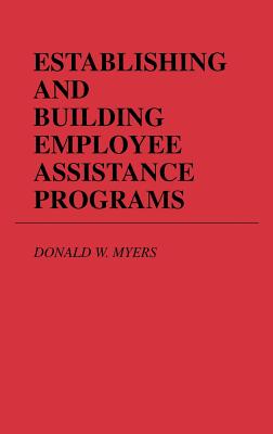 Establishing and Building Employee Assistance Programs