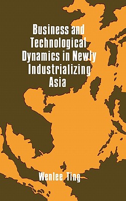 Business and Technological Dynamics in Newly Industrializing Asia