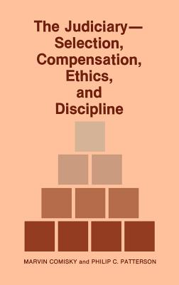 The Judiciary--Selection, Compensation, Ethics, and Discipline.