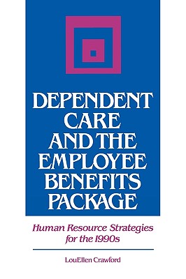 Dependent Care and the Employee Benefits Package