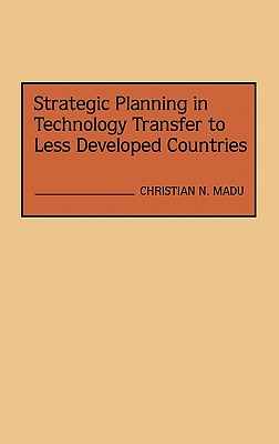 Strategic Planning in Technology Transfer to Less Developed Countries