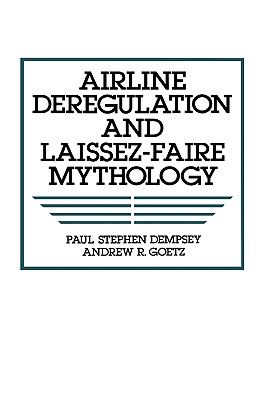 Airline Deregulation and Laissez-Faire Mythology