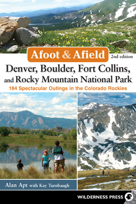 Afoot & Afield: Denver, Boulder, Fort Collins, and Rocky Mountain National Park