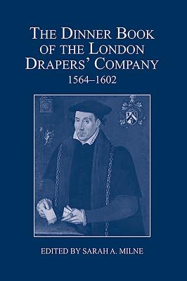 The Dinner Book of the London Drapers' Company, 1564-1602