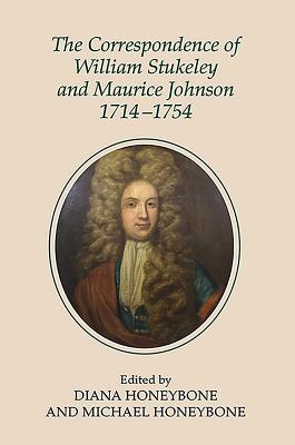 The Correspondence of William Stukeley and Maurice Johnson, 1714-1754