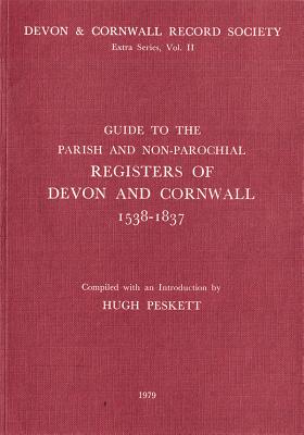 Guide to Parish and Non-Parochial Registers of Devon and Cornwall 1538-1837