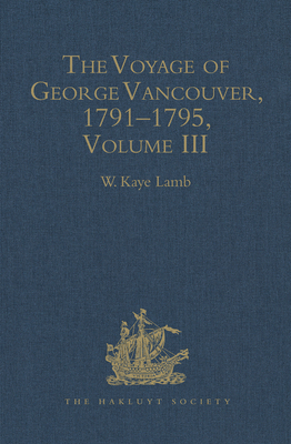 The Voyage of George Vancouver 1791-1795 vol III