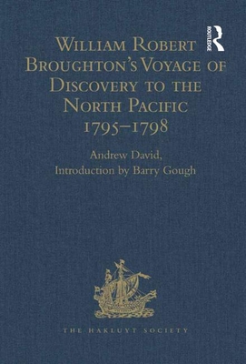 William Robert Broughton's Voyage of Discovery to the North Pacific 1795-1798