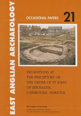 Excavations at the Preceptory of the Order of St John of Jerusalem, Carbrooke, Norfolk